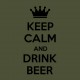 Keep calm and drink beer.